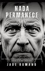 Nada Permanece: Um Thriller Romance Psicológico Obscuro. Chase e o seu destino.