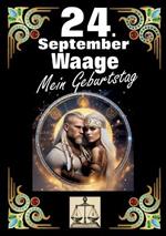 24. September, mein Geburtstag: Geboren im Zeichen der Waage. Meine Eigenschaften und Charakterzüge, meine Stärken und Schwächen, meine Geburtstagsbegleiter und historische Ereignisse.