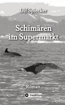 Schimären im Supermarkt - Ulf Spiecker - cover
