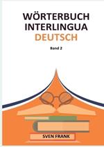Wörterbuch Interlingua - Deutsch: Band 2
