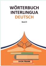 Wörterbuch Interlingua - Deutsch: Band 4