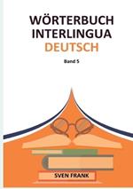 Wörterbuch Interlingua - Deutsch: Band 5