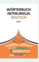 Wörterbuch Interlingua - Deutsch: Band 5