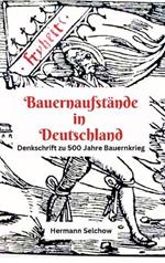 Bauernaufstände in Deutschland: Denkschrift zu 500 Jahre Bauernkrieg
