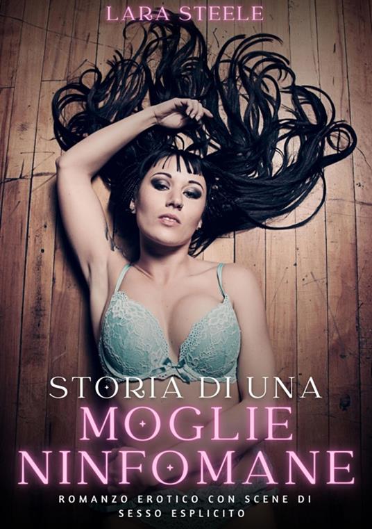 Storia di una Moglie Ninfomane - Lara Steele - ebook