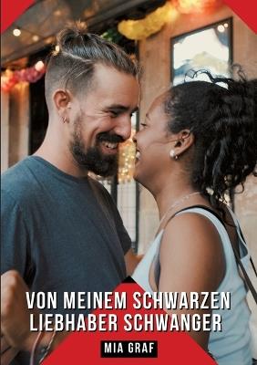 Von meinem schwarzen Liebhaber schwanger: Geschichten mit explizitem Sex für Erwachsene - Mia Graf - cover