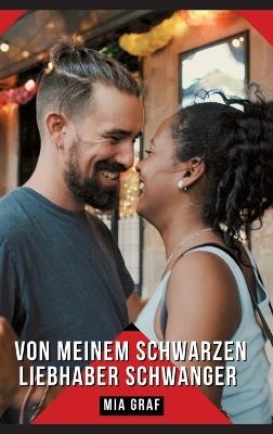 Von meinem schwarzen Liebhaber schwanger: Geschichten mit explizitem Sex für Erwachsene - Mia Graf - cover