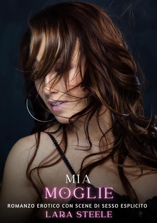 Mia Moglie - Lara Steele - ebook