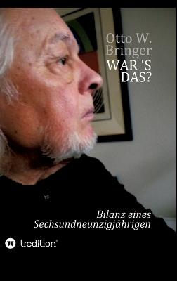 War 's das?: Bilanz eines Sechsundneunzigjährigen - Otto W Bringer - cover