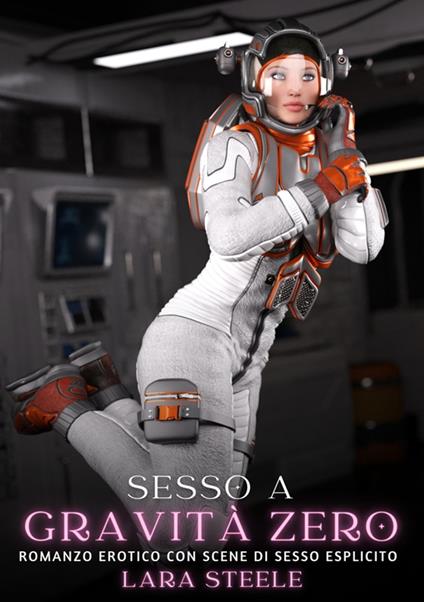 Sesso a Gravità Zero - Lara Steele - ebook