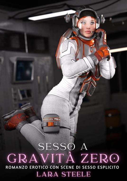 Sesso a Gravità Zero - Lara Steele - ebook