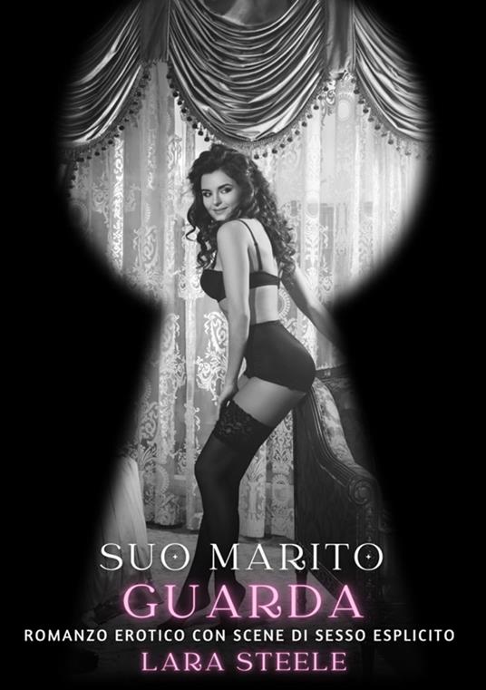 Suo Marito Guarda - Lara Steele - ebook