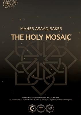 The Holy Mosaic - Maher Asaad Baker - cover