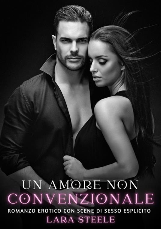 Un amore non convenzionale - Lara Steele - ebook