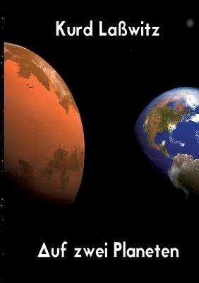 Auf zwei Planeten: Buch 1 und 2 - Kurd Laßwitz - cover
