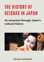 The history of geishas in Japan: An excursion through Japan's cultural history
