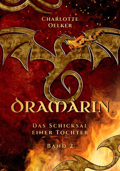 Dramârin - Der zweite Teil der Drachen-Fantasy-Reihe mit einer mutigen Protagonistin und einer geheimnisvollen Prophezeiung
