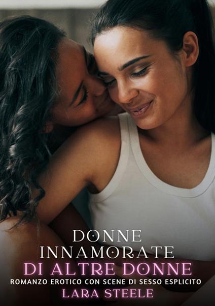 Donne Innamorate di altre Donne - Lara Steele - ebook