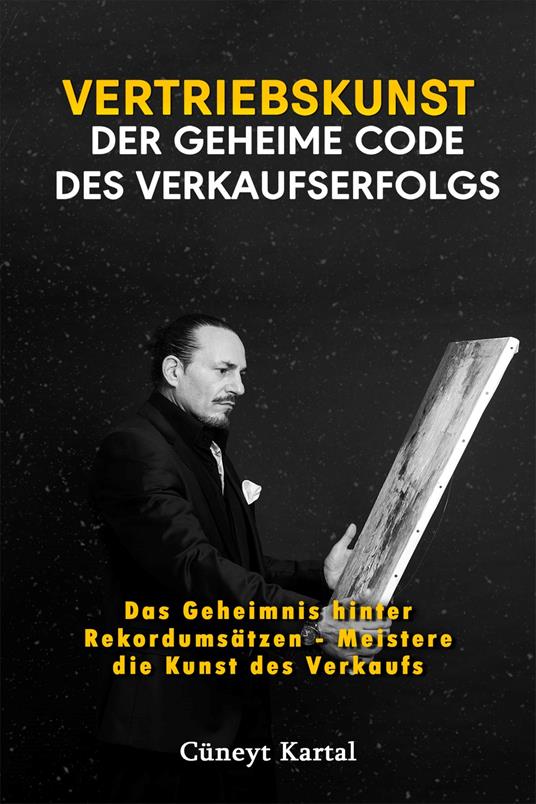 Vertriebskunst – Der geheime Code des Verkaufserfolgs