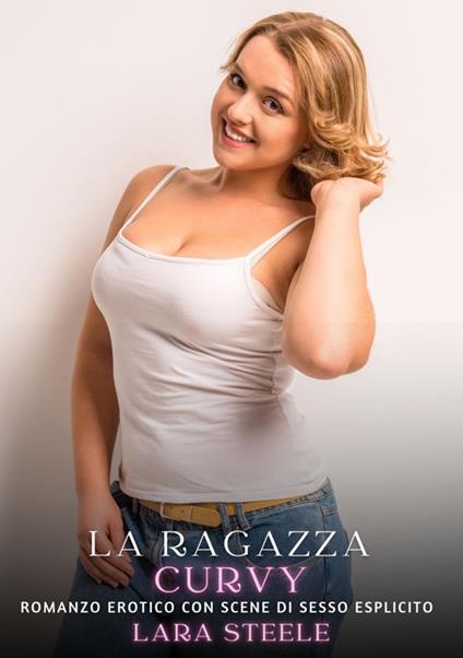 La Ragazza Curvy - Lara Steele - ebook