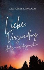 Liebe. Verzweiflung. Und zu viel dazwischen.