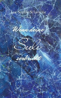 Wenn deine Seele zerbricht - Lea-Sophie Schwarzat - cover