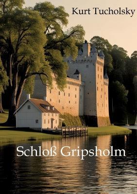 Schloß Gripsholm: Eine Sommergeschichte - Kurt Tucholsky - cover