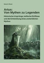 Artus: Von Mythen zu Legenden