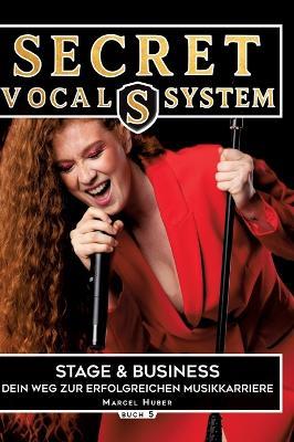 Secret Vocal System 5: Stage & Performance - Dein Weg zur erfolgreichen Musikkarriere - Marcel Huber - cover