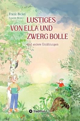 Lustiges von Ella und Zwerg Bolle: und andere Geschichten - Frank Bickel,Susanne Bickel - cover