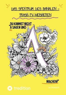 Das Spektrum des Banalen: Trash-TV-Weisheiten kuratiert von @hannasroth - Hanna Roth - cover