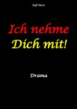 Ich nehme Dich mit! Erweiterter Suizid, posttraumatische Belastungsstörung, Alkoholsucht, Clique, Ausgrenzung, Selbstvertrauen, Trennung, Kündigung, große Liebe, Freundschaft, Verrrat