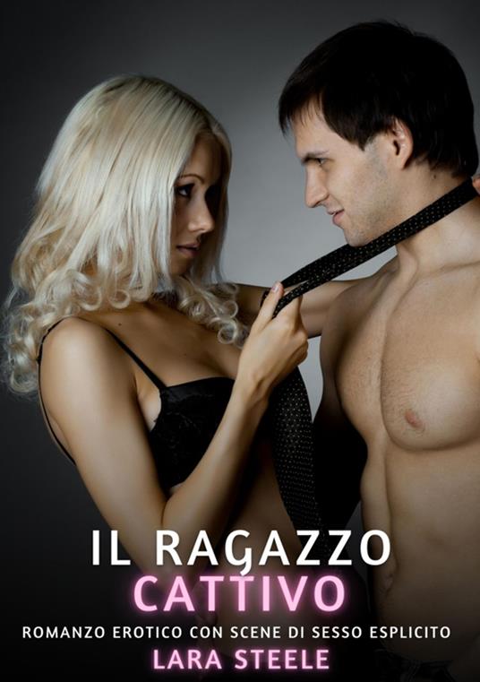 Il Cattivo Ragazzo - Lara Steele - ebook