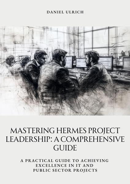 Mastering HERMES Project Leadership: A Comprehensive Guide