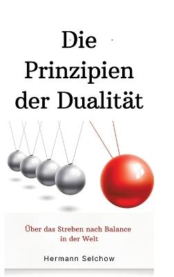 Prinzipien der Dualität: Über das Streben nach Balance in der Welt - Hermann Selchow - cover