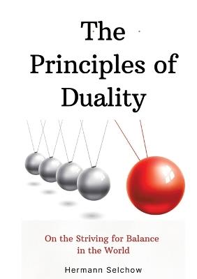 The Principles of Duality: On the Striving for Balance in the World - Hermann Selchow - cover