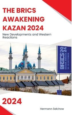 The BRICS Awakening Kazan 2024: New Developments and Western Reactions - Hermann Selchow - cover