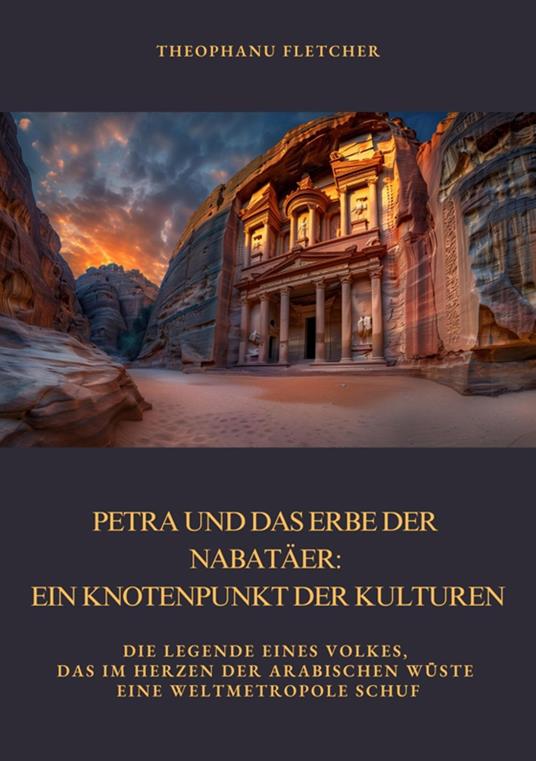 Petra und das Erbe der Nabatäer: Ein Knotenpunkt der Kulturen