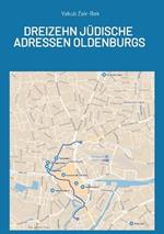 Jüdische Adressen Oldenburgs: Das jüdische Leben der Stadt Oldenburg entwickelt sich und wächst auch heute noch weiter.