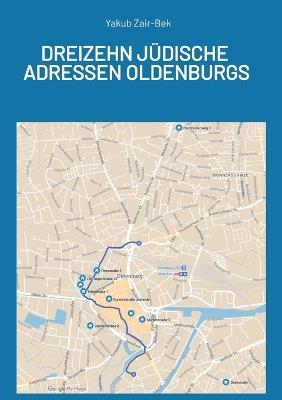 Jüdische Adressen Oldenburgs: Das jüdische Leben der Stadt Oldenburg entwickelt sich und wächst auch heute noch weiter. - Yakub Zair-Bek - cover