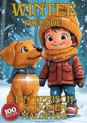 Winterfreunde - Ein tierisch schöner Malspaß: Male süße Tiere und ihre besten Freunde beim Abenteuer im Schnee - Joe Hammoud - cover