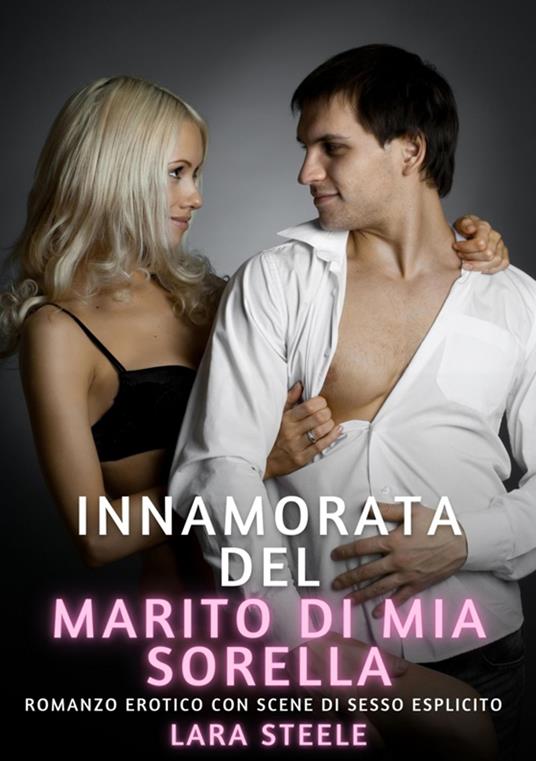 Innamorata del Marito di mia Sorella - Lara Steele - ebook