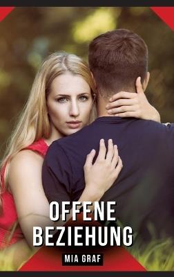 Offene Beziehung: Geschichten mit explizitem Sex für Erwachsene - Mia Graf - cover