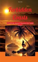 Forbidden Coasts: A Passionate Journey of Discovery into Tropical Regions