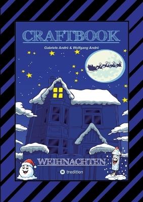 Craftbook - 100 Ausmalmotive - Lustige Geschichten - Weihnachtsmann Bastelanleitung - Spannende Rätsel & Aufgaben: Weihnachten - Gabriele André,Wolfgang André - cover