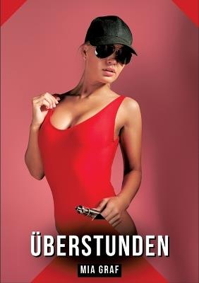 Überstunden: Geschichten mit explizitem Sex für Erwachsene - Mia Graf - cover
