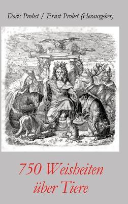 750 Weisheiten über Tiere - Ernst Probst,Doris Probst - cover