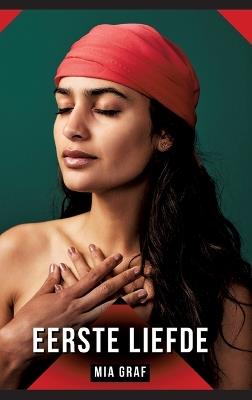 Eerste liefde: Verhalen over expliciete seks voor volwassenen - Mia Graf - cover