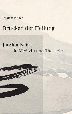 Brücken der Heilung: Jin Shin Jyutsu in Medizin und Therapie - Martin Müller - cover