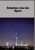 Schatten über der Spree: Krimi